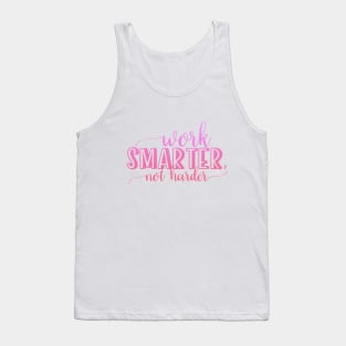 Work smarter not harder Tank Top